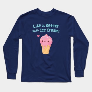 Life Is Better With Ice Cream Saying Long Sleeve T-Shirt